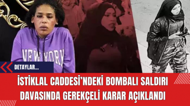 İstiklal Caddesi’ndeki Bombalı Saldırı Davasında Gerekçeli Karar Açıklandı