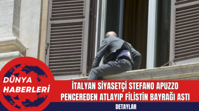 İtalyan Siyasetçi Stefano Apuzzo Pencereden Atlayıp Filistin Bayrağı Astı