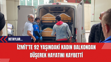 İzmit'te 92 Yaşındaki Kadın Balkondan Düşerek Hayatını Kaybetti