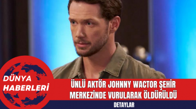 Ünlü Aktör Johnny Wactor Şehir Merkezinde Vurularak Öldürüldü