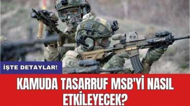 Kamuda Tasarruf MSB'yi nasıl etkileyecek?