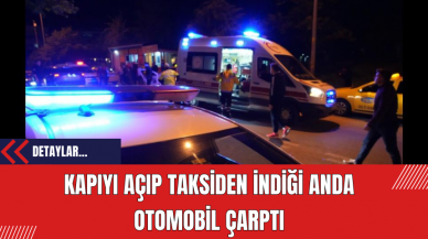 Kapıyı Açıp Taksiden İndiği Anda Otomobil Çarptı