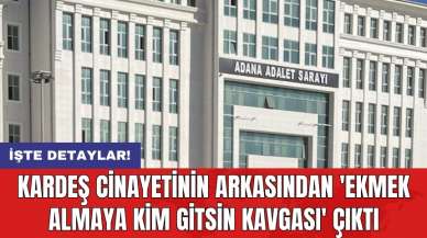 Kardeş c*nayetinin arkasından 'ekmek almaya kim gitsin kavgası' çıktı