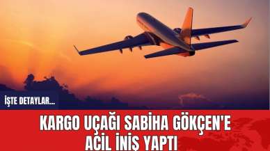 Kargo uçağı Sabiha Gökçen'e acil iniş yaptı