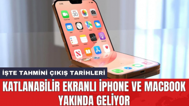 Katlanabilir ekranlı iPhone ve MacBook yakında geliyor