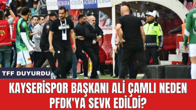 Kayserispor Başkanı Ali Çamlı neden PFDK'ya sevk edildi?