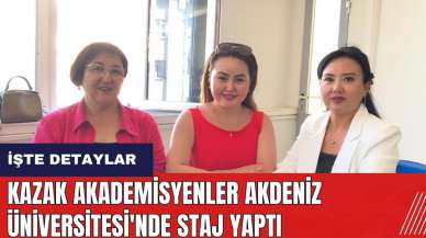 Kazak Akademisyenler Akdeniz Üniversitesi'nde Staj Yaptı