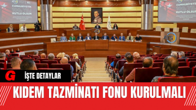 Kıdem tazminatı fonu kurulmalı