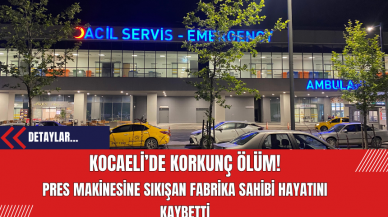 Kocaeli’de Korkunç Ölüm! Pres Makinesine Sıkışan Fabrika Sahibi Hayatını Kaybetti