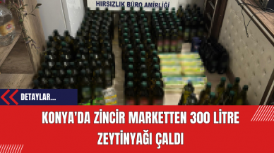 Konya'da Zincir Marketten 300 Litre Zeytinyağı Çaldı