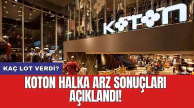 Koton halka arz sonuçları açıklandı! Kaç lot verdi?