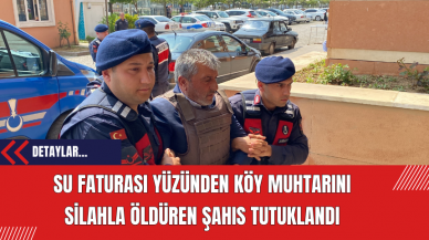 Su Faturası Yüzünden Köy Muhtarını Silahla Öldüren Şahıs Tutuklandı