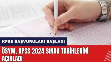 KPSS başvuruları başladı! ÖSYM KPSS 2024 sınav tarihlerini açıkladı