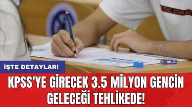 KPSS'ye girecek 3.5 milyon gencin geleceği tehlikede!