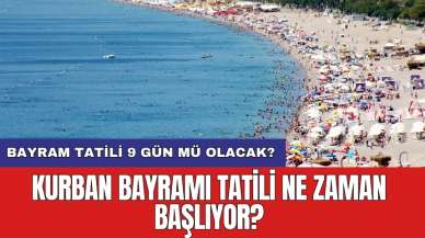 Kurban Bayramı tatili ne zaman başlıyor? Bayram tatili 9 gün mü olacak?