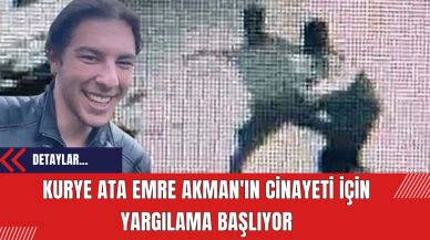 Kurye Ata Emre Akman'ın Cinayeti İçin Yargılama Başlıyor