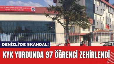 Denizli'de skandal! KYK yurdunda 97 öğrenci zehirlendi