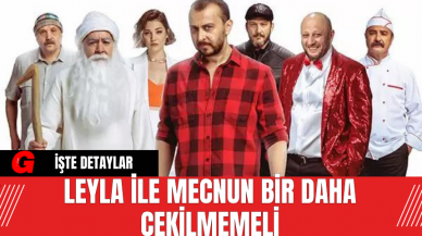 Leyla ile Mecnun Bir Daha Çekilmemeli