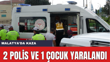 Malatya'da Trafik Kazası! İki Polis Memuru ve Bir Çocuk Yaralandı