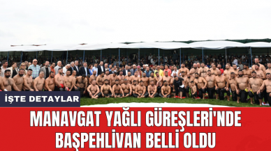 Manavgat Yağlı Güreşleri'nde başpehlivan belli oldu