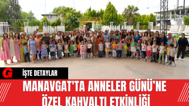 Manavgat'ta Anneler Günü’ne Özel Kahvaltı Etkinliği