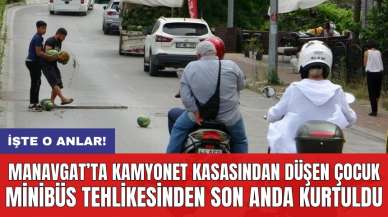 Manavgat’ta kamyonet kasasından düşen çocuk minibüs tehlikesinden son anda kurtuldu