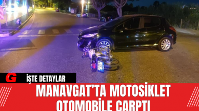 Manavgat’ta Motosiklet Otomobile Çarptı