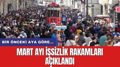 Mart ayı işsizlik rakamları açıklandı