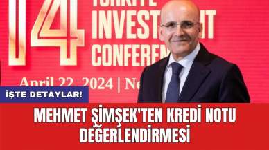 Mehmet Şimşek'ten kredi notu değerlendirmesi