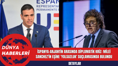 İspanya-Arjantin Arasında Diplomatik Kriz: Milei, Sanchez'in Eşine 'Yolsuzluk' Suçlamasında Bulundu