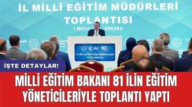 Milli Eğitim Bakanı 81 ilin eğitim yöneticileriyle toplantı yaptı