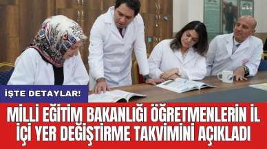 Milli Eğitim Bakanlığı öğretmenlerin il içi yer değiştirme takvimini açıkladı