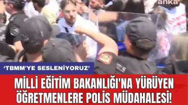 Milli Eğitim Bakanlığı'na Yürüyen Öğretmenlere Polis Müdahalesi!