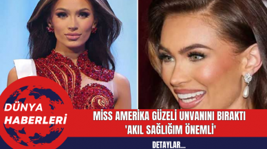 Miss Amerika Güzeli Unvanını Bıraktı: 'Akıl Sağlığım Önemli'