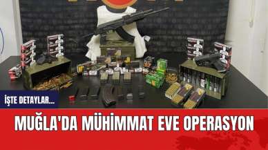 Muğla'da mühimmat eve operasyon