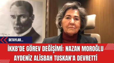 İKKB'de Görev Değişimi: Nazan Moroğlu Aydeniz Alisbah Tuskan'a Devretti