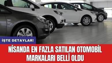 Nisan'da en fazla satılan otomobil markaları belli oldu