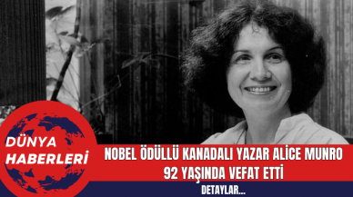 Nobel Ödüllü Kanadalı Yazar Alice Munro 92 Yaşında Vefat Etti