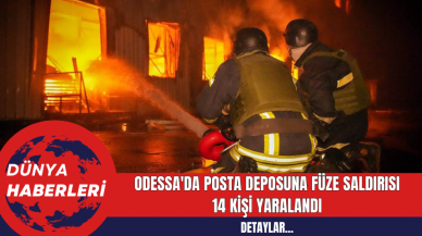 Odessa'da Posta Deposuna Füze Saldırısı: 14 Kişi Yaralandı