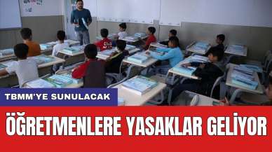 Öğretmenlere yasaklar geliyor: TBMM'ye sunulacak