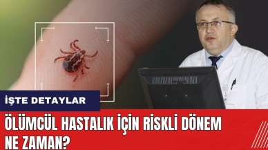 Ölümcül hastalık için riskli dönem ne zaman?