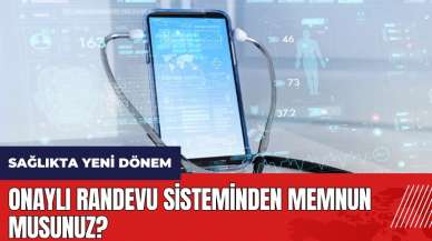 Onaylı randevu sisteminden memnun musunuz?