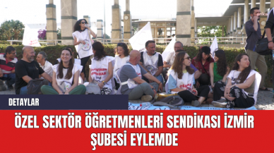 Özel Sektör Öğretmenleri Sendikası İzmir Şubesi Eylemde