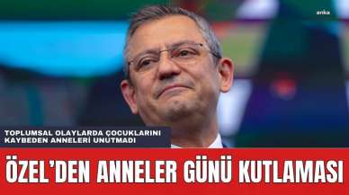 CHP Lideri Özel'den Anneler Günü Kutlaması!