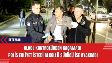 Alkol Kontrolünden Kaçamadı Polis ehliyet istedi alkollü sürücü ise ayakkabı