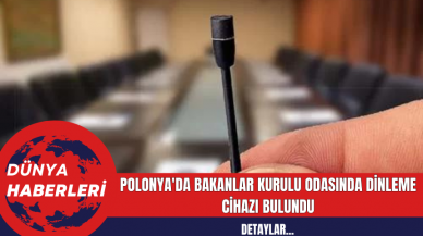 Polonya'da Bakanlar Kurulu Odasında Dinleme Cihazı Bulundu