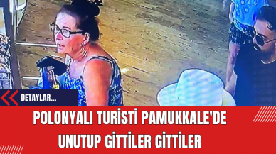 Polonyalı Turisti Pamukkale'de Unutup Gittiler