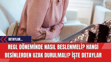 Regl Döneminde Nasıl Beslenmeli? Hangi Besinlerden Uzak Durulmalı? İşte Detaylar