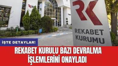 Rekabet Kurulu bazı devralma işlemlerini onayladı