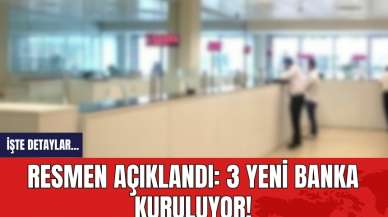 Resmen açıklandı: 3 yeni banka kuruluyor!